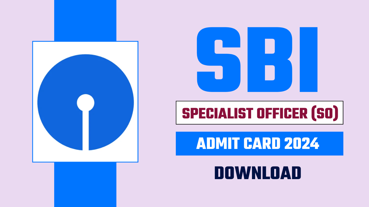 SBI SO Admit Card 2024 OUT